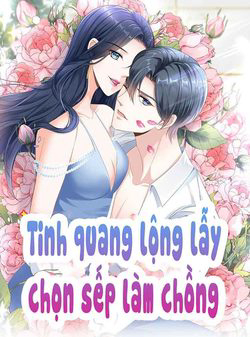 Tinh Quang Lộng Lẫy: Chọn Sếp Làm Chồng